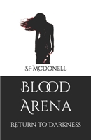 Blood Arena: Return to Darkness B0CV4LPRDV Book Cover