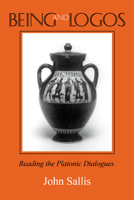 Being and Logos: Reading the Platonic Dialogues 0253044324 Book Cover