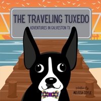 The Traveling Tuxedo: Adventures in Galveston, TX B0DVLYVJY1 Book Cover