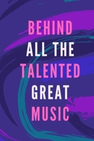 music: Behind all the talented great music: A fun and wonderful music booklet for the talented and beginners to write down their inspirational ideas to enjoy with the world 108928151X Book Cover