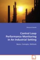 Control Loop Performance Monitoring in An Industrial Setting: Basics, Concepts, Methods 3639095170 Book Cover