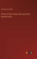 The Art of Story-Telling, with nearly half a hundred stories 3368931644 Book Cover