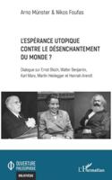 L’espérance utopique contre le désenchantement du monde ?: Dialogue sur Ernst Bloch, Walter Benjamin, Karl Marx, Martin Heidegger et Hannah Arendt (Ouverture Philosophique) (French Edition) 2336579650 Book Cover