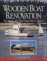Wooden Boat Renovation: New Life for Old Boats Using Modern Methods 0877423660 Book Cover