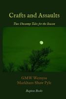 Crafts and Assaults: Two Uncanny Tales for the Season 1503017443 Book Cover
