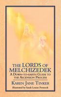 The Lords of Melchizedek: A Down-To-Earth Guide to the Ascension Process 1847487203 Book Cover