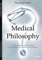 Medical Philosophy: A Philosophical Analysis of Patient Self-Perception in Diagnostics and Therapy 3838209753 Book Cover