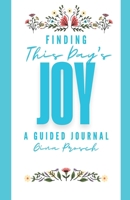 Finding This Day's Joy: A Year of Living Gratefully 153945486X Book Cover