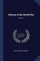 History of the World War; Volume 1 1021738999 Book Cover