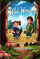 Wild Wonders: Yellowstone: Yellowstone B0FX3NG89N Book Cover