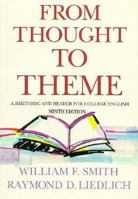 From Thought to Theme: A Rhetoric and Reader for College English, Eighth Edition 0155292196 Book Cover