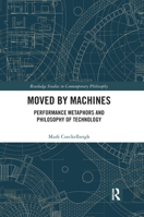 Moved by Machines: Performance Metaphors and Philosophy of Technology 1032177721 Book Cover