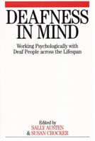 Deafness in Mind: Working Psychologically with Deaf People Across the Lifespan 186156404X Book Cover