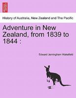 Adventure in New Zealand, from 1839 to 1844 1241326312 Book Cover