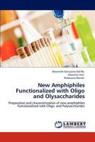 New Amphiphiles Functionalized with Oligo and Olysaccharides 3848425645 Book Cover