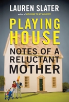 Playing House: Notes of a Reluctant Mother 0807061123 Book Cover