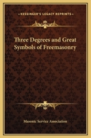 Three Degrees and Great Symbols of Freemasonry 1162561238 Book Cover