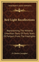Red-Light Recollections: Representing the Hitherto Unwritten Story of Forty Years of Fairport from the Footlights 0548296545 Book Cover