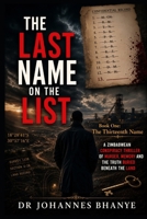 THE LAST NAME ON THE LIST: A Zimbabwean Conspiracy Thriller of Murder, Memory and the Truth Buried Beneath the Land (THE MUPATA FILES: A Zimbabwean ... Series of Murder, Memory and Buried Truths) B0H8TNJX9T Book Cover