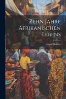 Zehn Jahre Afrikanischen Lebens 1021993697 Book Cover