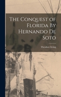 The Conquest of Florida By Hernando de Soto 101897184X Book Cover