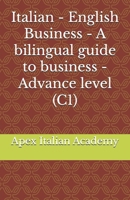 Italian - English Business - A bilingual guide to business - Advance level (C1) (L'italiano in azienda: manuale bilingue per il settore commerciale) (Italian Edition) B0FPQTKTK2 Book Cover