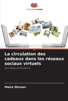 La circulation des cadeaux dans les réseaux sociaux virtuels (French Edition) 6208186927 Book Cover