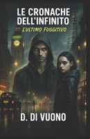 Le cronache dell'infinito: L'ultimo fuggitivo (Italian Edition) B0F2FWJMGF Book Cover