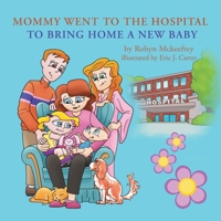 Mommy Went to the Hospital to Bring Home a New Baby 1663248745 Book Cover