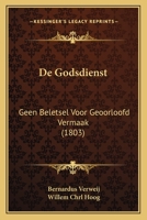 De Godsdienst: Geen Beletsel Voor Geoorloofd Vermaak (1803) 1166728420 Book Cover