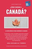 ¡Sistemática! ¿Cómo emigrar a Canadá?: La Guía Básica para Emigrar a Canadá B0BW31X44H Book Cover