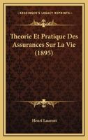 Theorie Et Pratique Des Assurances Sur La Vie (1895) 1160258635 Book Cover