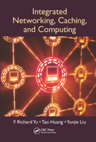 Integrated Networking, Caching, and Computing 0367571528 Book Cover