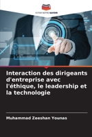 Interaction des dirigeants d'entreprise avec l'éthique, le leadership et la technologie (French Edition) 620802286X Book Cover