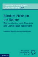 Random Fields on the Sphere: Representation, Limit Theorems and Cosmological Applications 0521175615 Book Cover