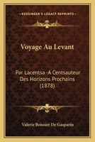 Voyage Au Levant: Par L'Auteur Des Horizons Prochains (1878) 1166199924 Book Cover