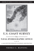 U.S. Coast Survey vs. Naval Hydrographic Office: A 19th-Century Rivalry in Science and Politics 0817350802 Book Cover