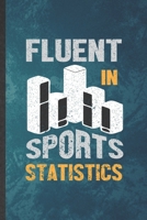 Fluent in Sports Statistics: Funny Blank Lined Statistics Notebook/ Journal, Graduation Appreciation Gratitude Thank You Souvenir Gag Gift, Superb Graphic 110 Pages 1700993577 Book Cover