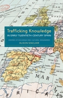 Trafficking Knowledge in Early Twentieth-Century Spain: Family and Gender Politics in German Bourgeois Tragedy 1750-1850 185566190X Book Cover