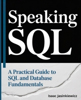 Speaking SQL: A Practical Guide to SQL and Database Fundamentals B0FMRQL8PF Book Cover