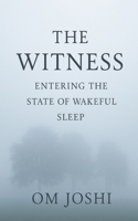 The Witness: Entering the State of Wakeful Sleep B0FCY752RY Book Cover