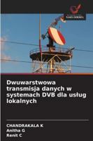 Dwuwarstwowa transmisja danych w systemach DVB dla uslug lokalnych (Polish Edition) 620934061X Book Cover