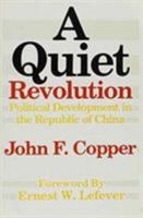 A Quiet Revolution: Political Development in the Republic of China 0896331288 Book Cover