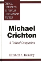Michael Crichton: A Critical Companion (Critical Companions to Popular Contemporary Writers) 0313294143 Book Cover