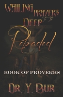 Wailing Prayers To The Deep Reloaded: Book of Proverbs 1948936925 Book Cover