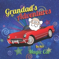 Grandads Adventures in his magic car B09WH7RDC3 Book Cover