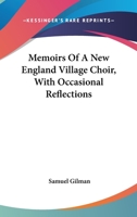 Memoirs of a New England Village Choir: With Occasional Reflections 1018479422 Book Cover