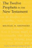 The Twelve Prophets in the New Testament 1433113465 Book Cover