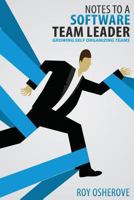 Notes to a Software Team Leader: Growing Self Organizing Teams 829993320X Book Cover