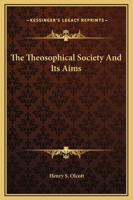 The Theosophical Society And Its Aims 1425304664 Book Cover